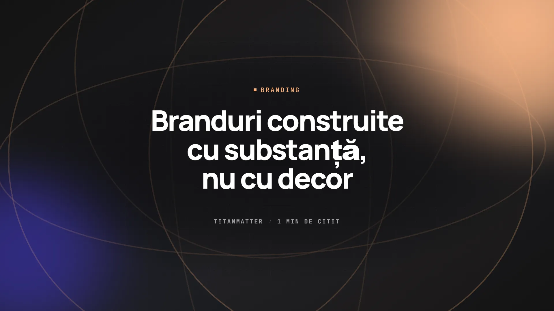 Branduri construite cu substanță, nu cu decor — TITANMATTER insights