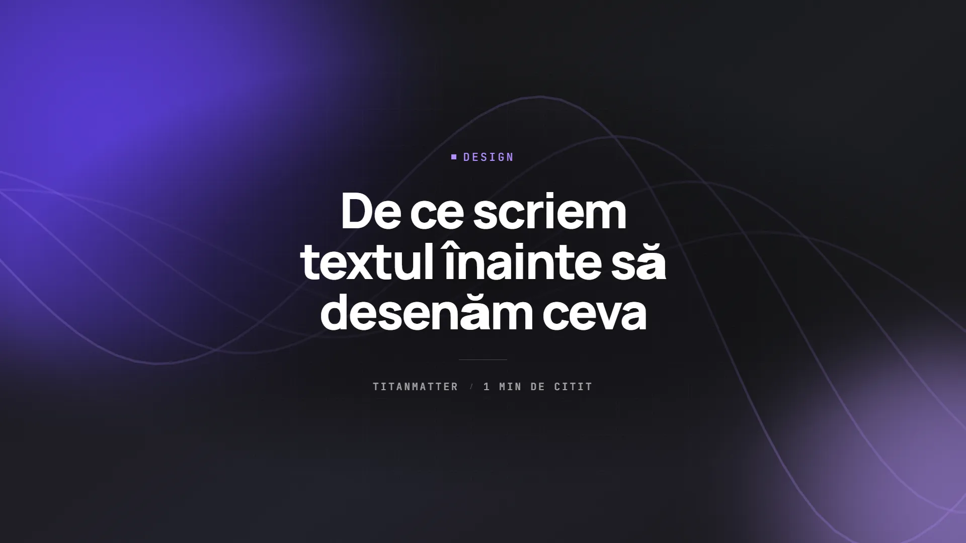 De ce scriem textul înainte să desenăm ceva — TITANMATTER insights