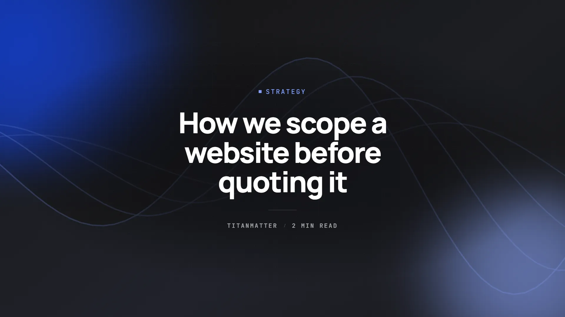 How we scope a website before quoting it — TITANMATTER insights