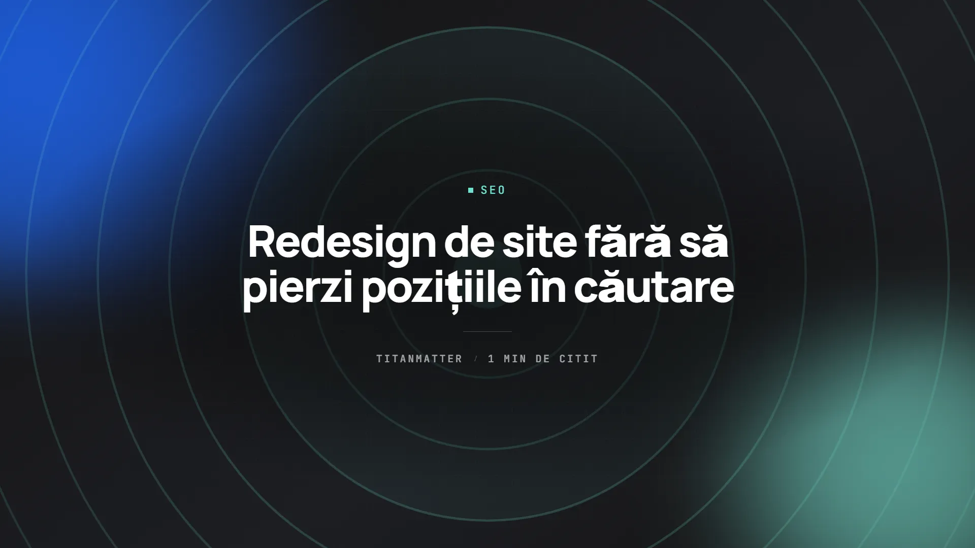 Redesign de site fără să pierzi pozițiile în căutare — TITANMATTER insights